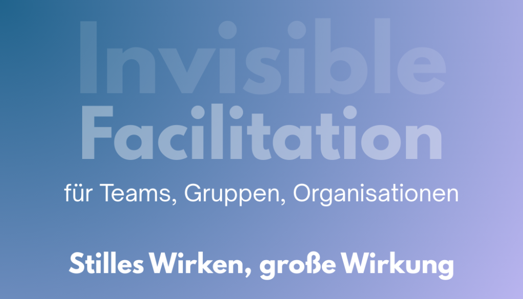 Invisible Facilitation - Stilles Wirken, große Wirkung